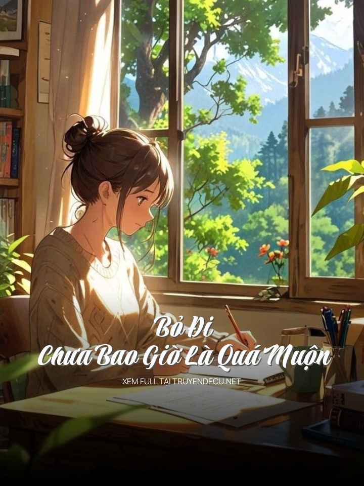 
                            Bỏ Đi Chưa Bao Giờ Là Quá Muộn