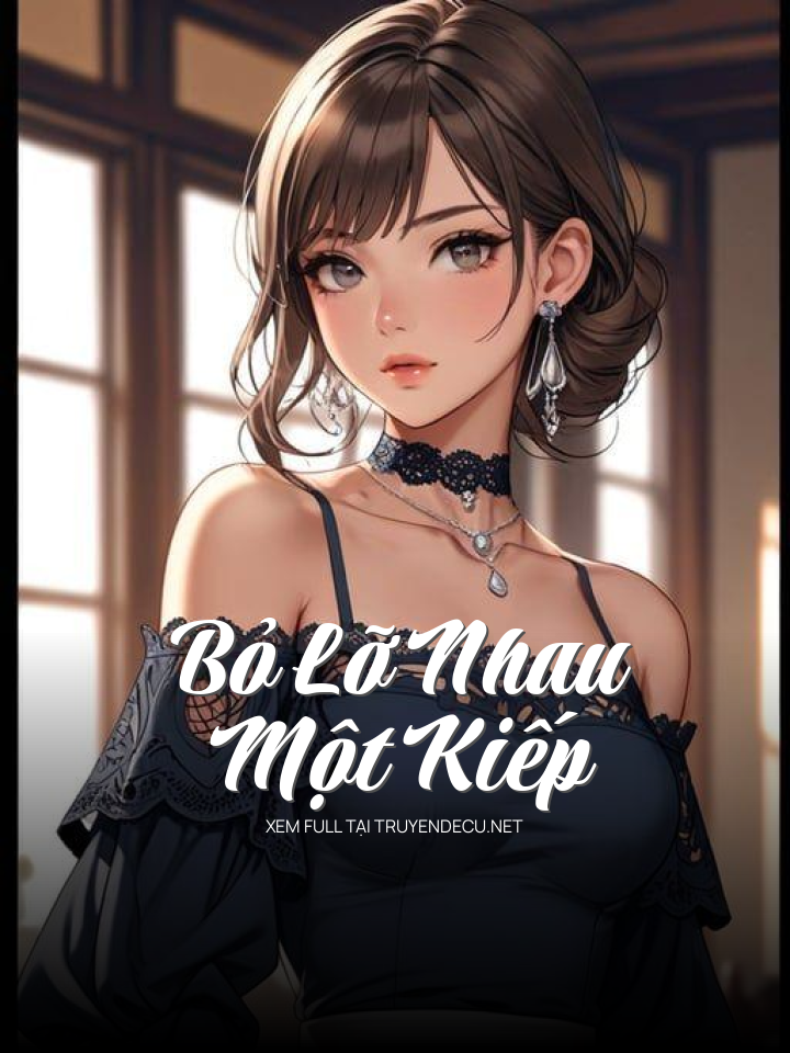 
                            Bỏ Lỡ Nhau Một Kiếp