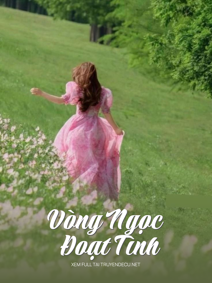 
                            Vòng Ngọc Đoạt Tình