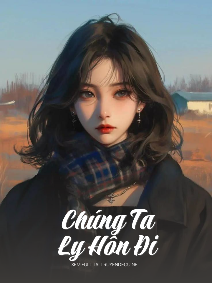
                            Chúng Ta Ly Hôn Đi