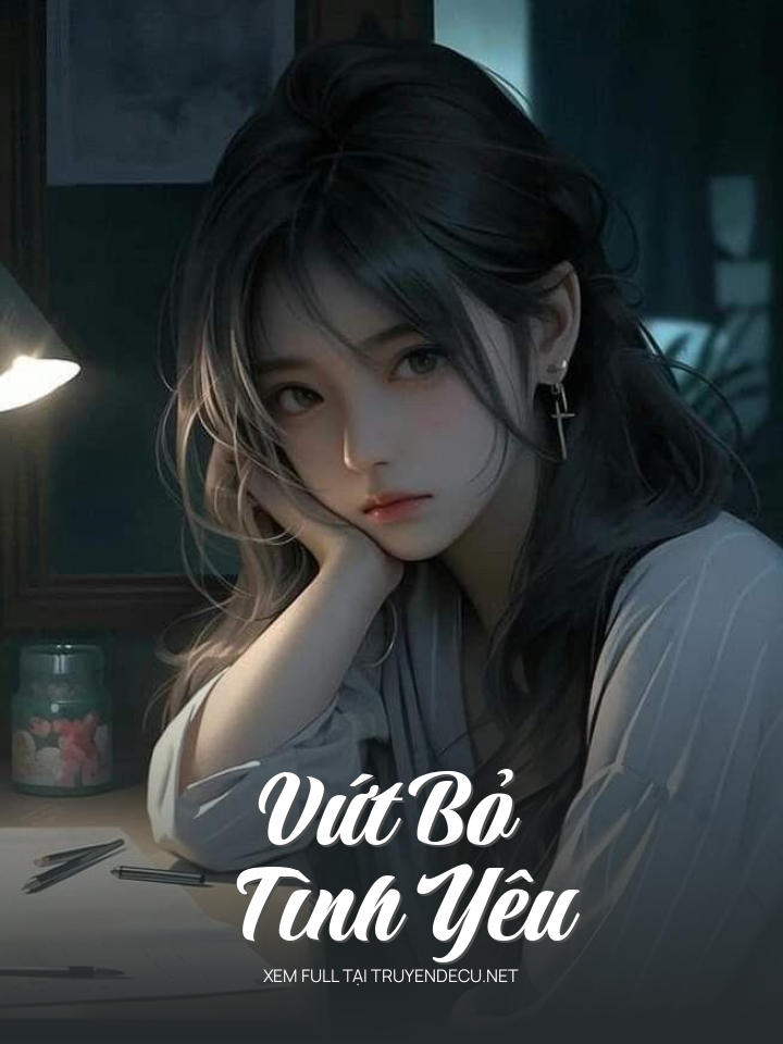 
                            Vứt Bỏ Tình Yêu