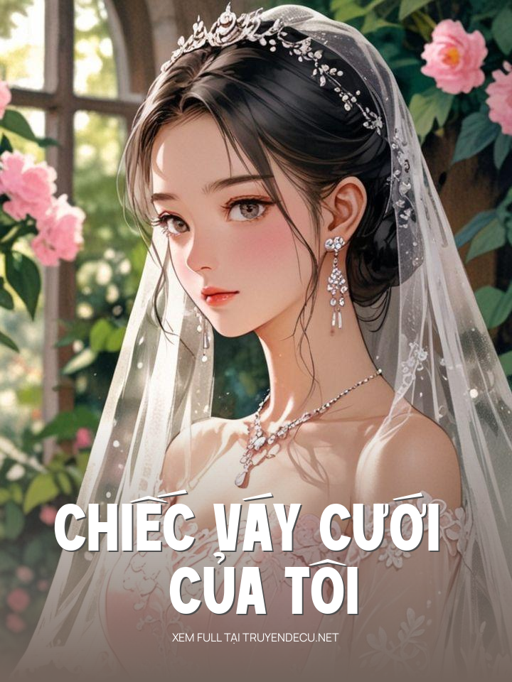 
                            Chiếc Váy Cưới Của Tôi