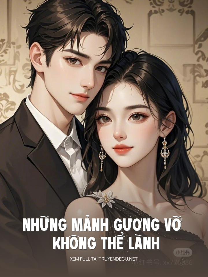 
                            Những Mảnh Gương Vỡ Không Thể Lành