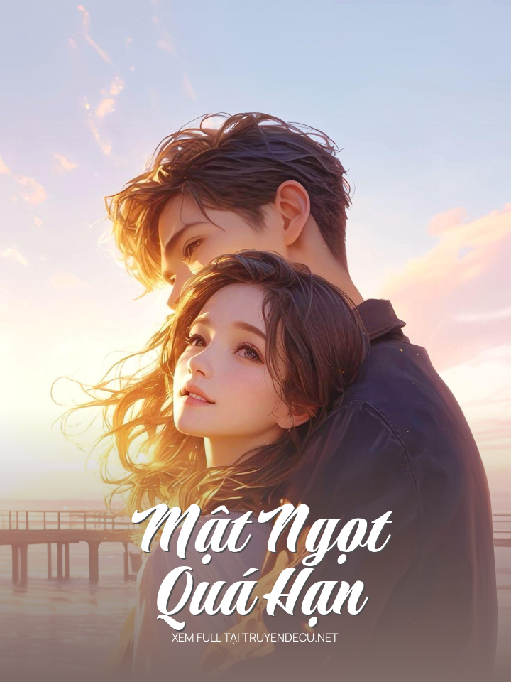 
                            Mật Ngọt Quá Hạn