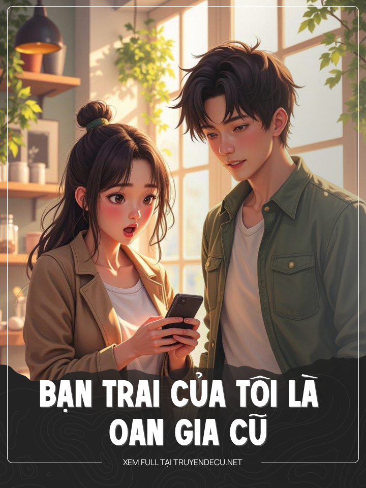 
                            Bạn Trai Của Tôi Là Oan Gia  Cũ