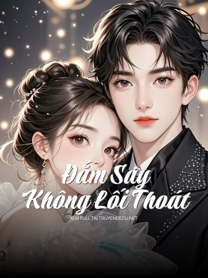 
                            Đắm Say Không Lối Thoát