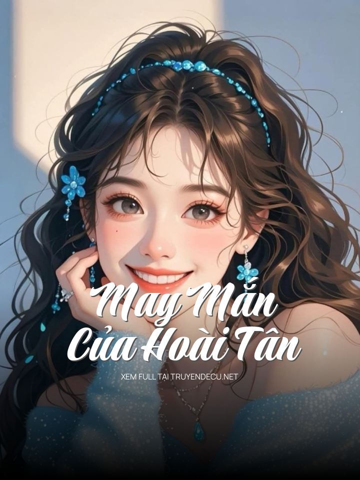 
                            May Mắn Của Hoài Tân