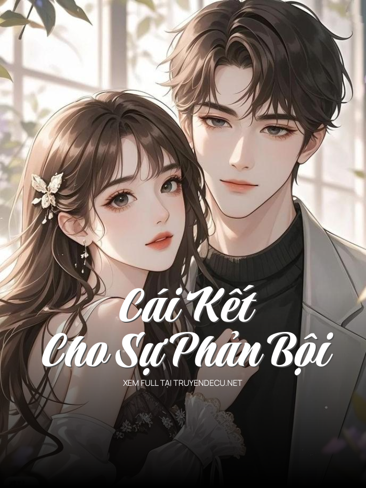 
                             Cái Kết Cho Sự Phản Bội 