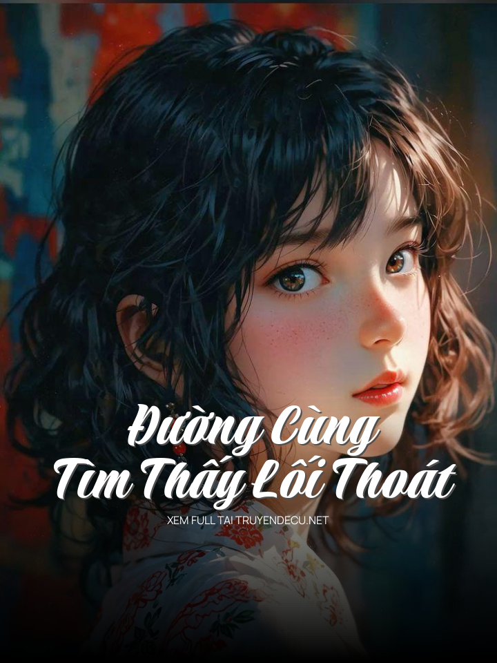 
                            Đường Cùng Tìm Thấy Lối Thoát