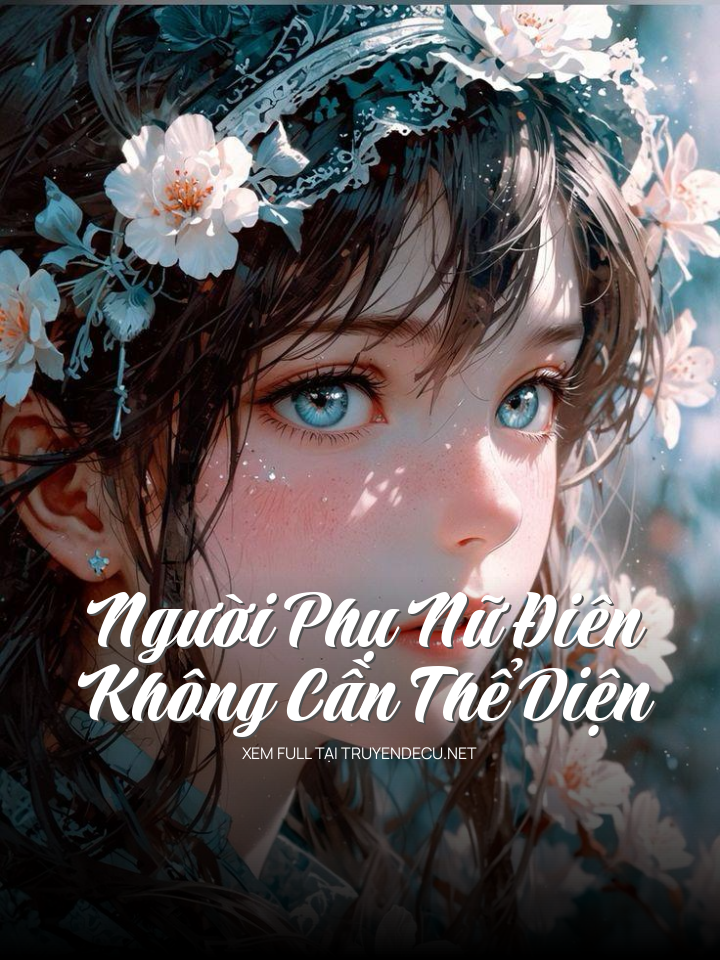 
                            Người Phụ Nữ Điên Không Cần Thể Diện