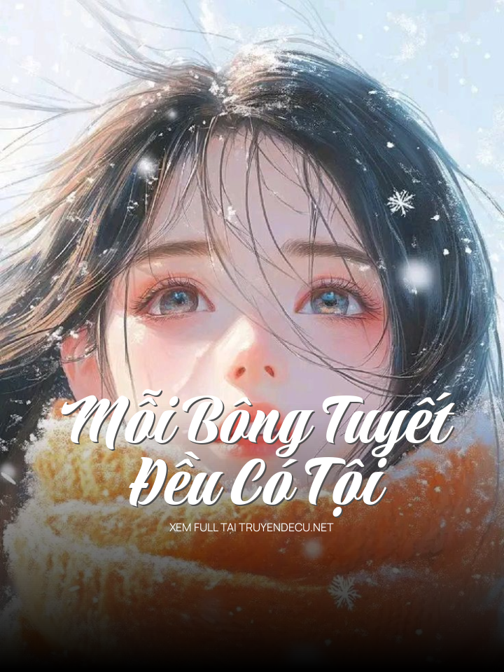 
                            Mỗi Bông Tuyết Đều Có Tội