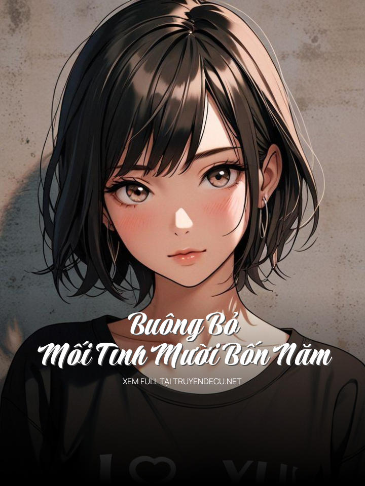 
                            Buông Bỏ Mối Tình Mười Bốn Năm