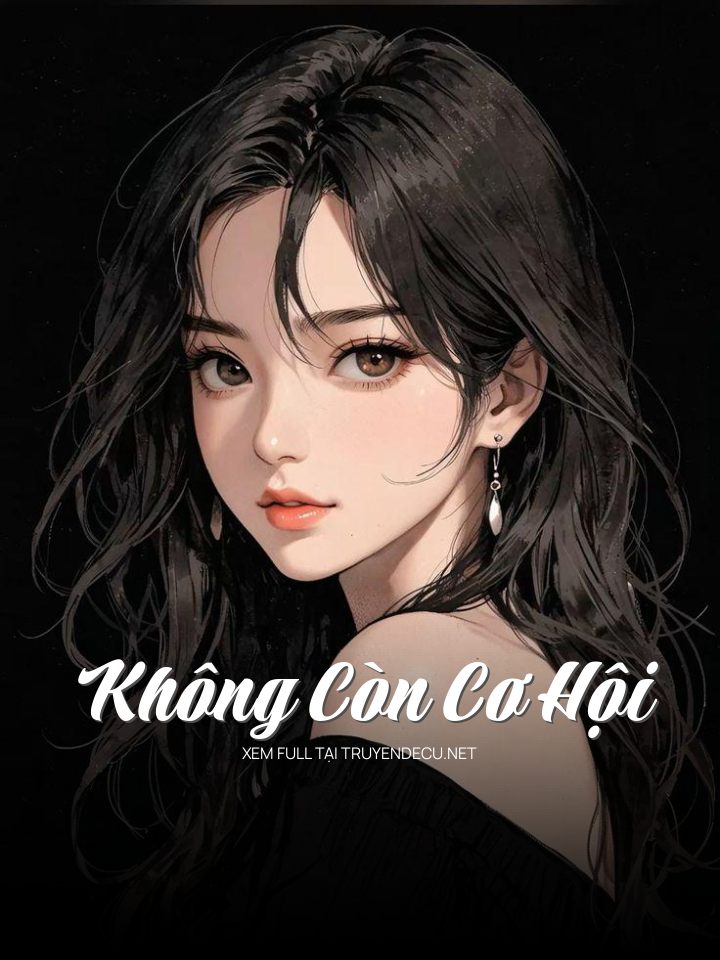 
                            Không Còn Cơ Hội
