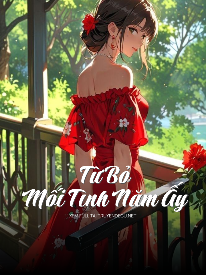
                            Từ Bỏ Mối Tình Năm Ấy