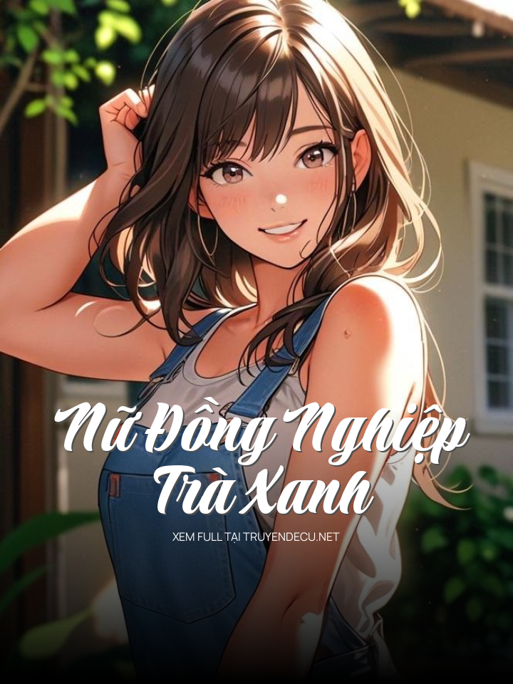 
                            Nữ Đồng Nghiệp Trà Xanh