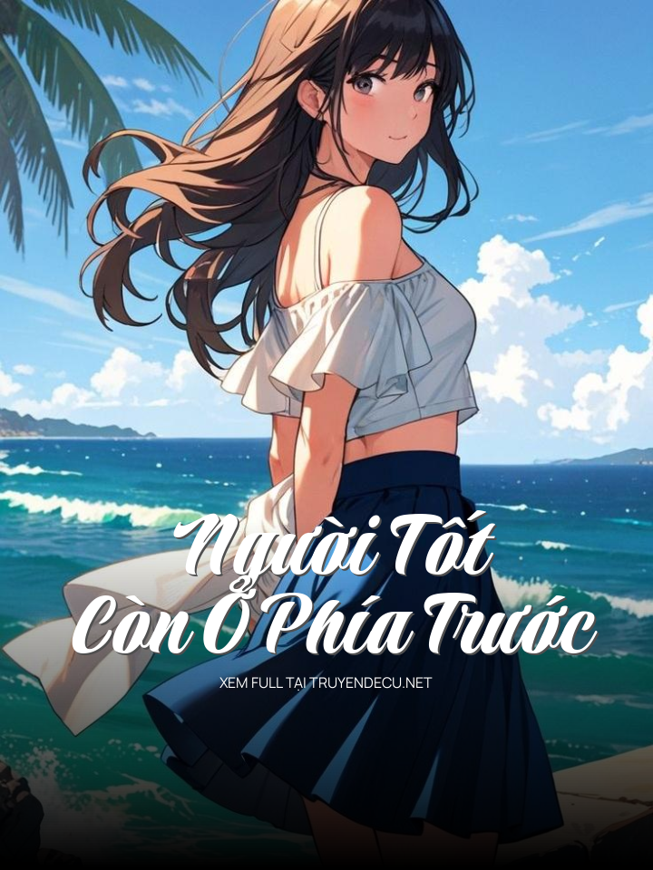
                            Người Tốt Còn Ở Phía Trước