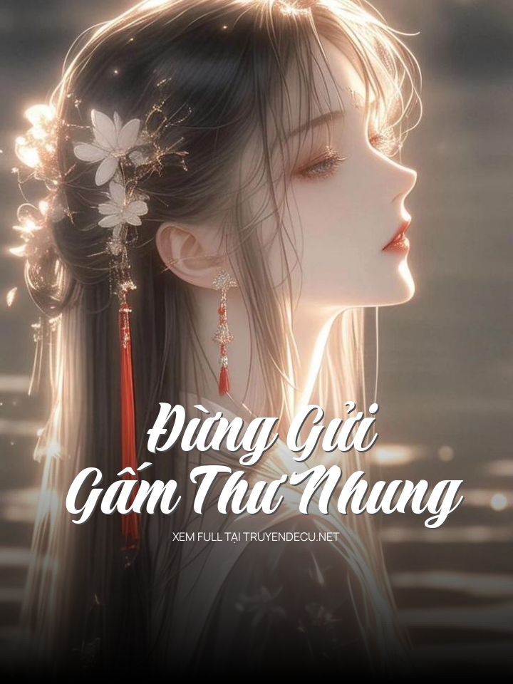 
                            Đừng Gửi Gấm Thư Nhung