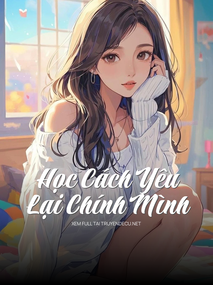 
                            Học Cách Yêu Lại Chính Mình