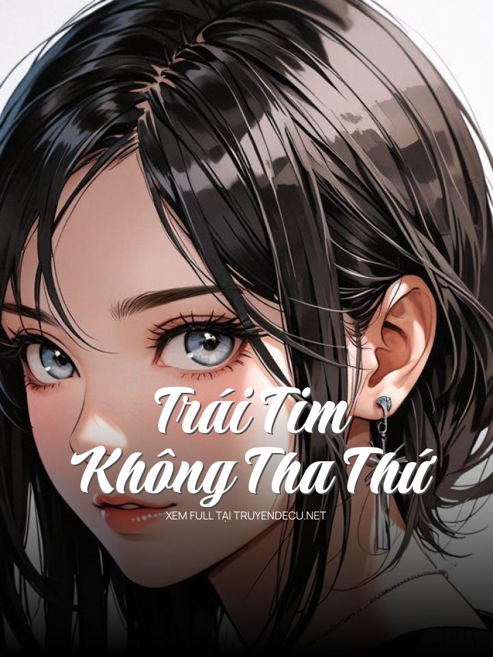 
                            Trái Tim Không Tha Thứ