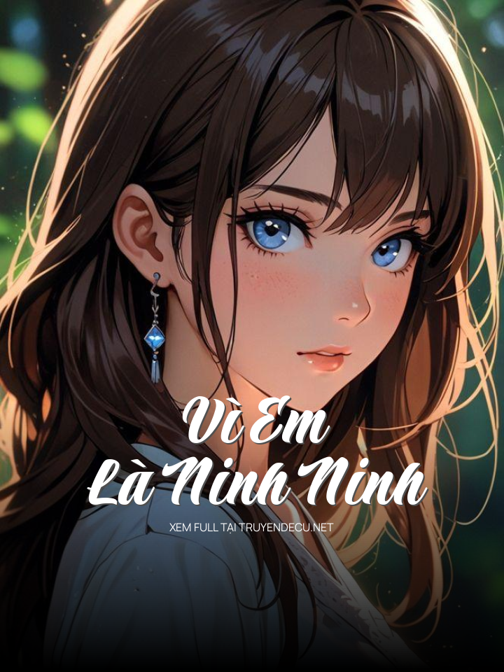
                            Vì Em Là Ninh Ninh
