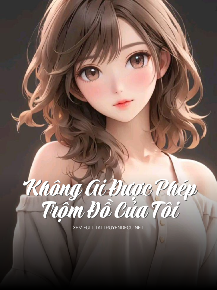 
                            Không Ai Được Phép Trộm Đồ Của Tôi