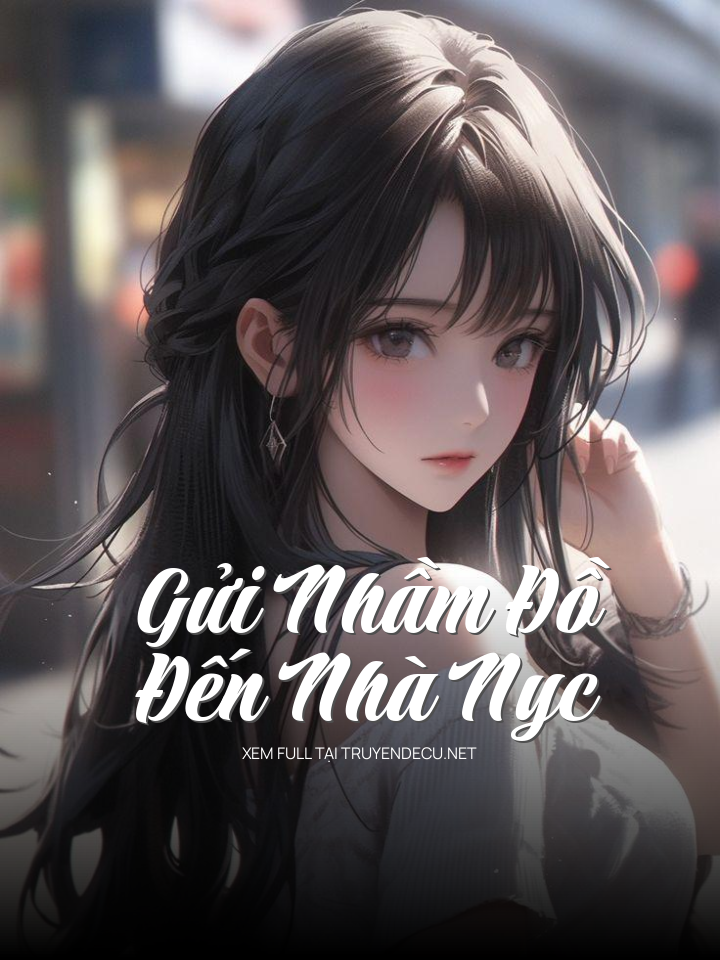 
                            Gửi Nhầm Đồ Đến Nhà Nyc