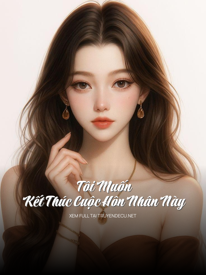 
                            Tôi Muốn Kết Thúc Cuộc Hôn Nhân Này
