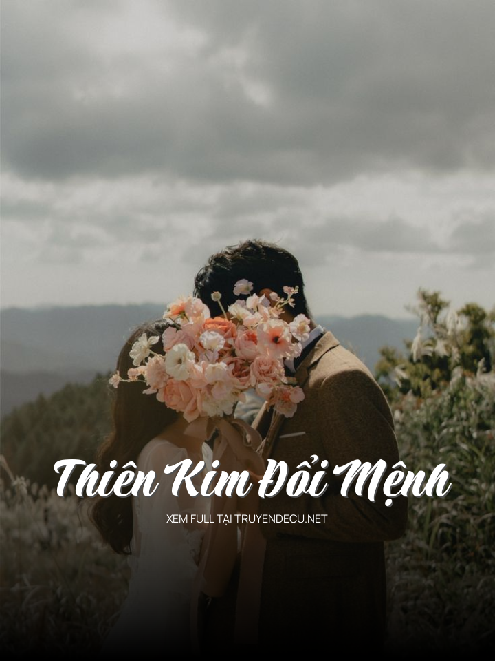 
                            Thiên Kim Đổi Mệnh