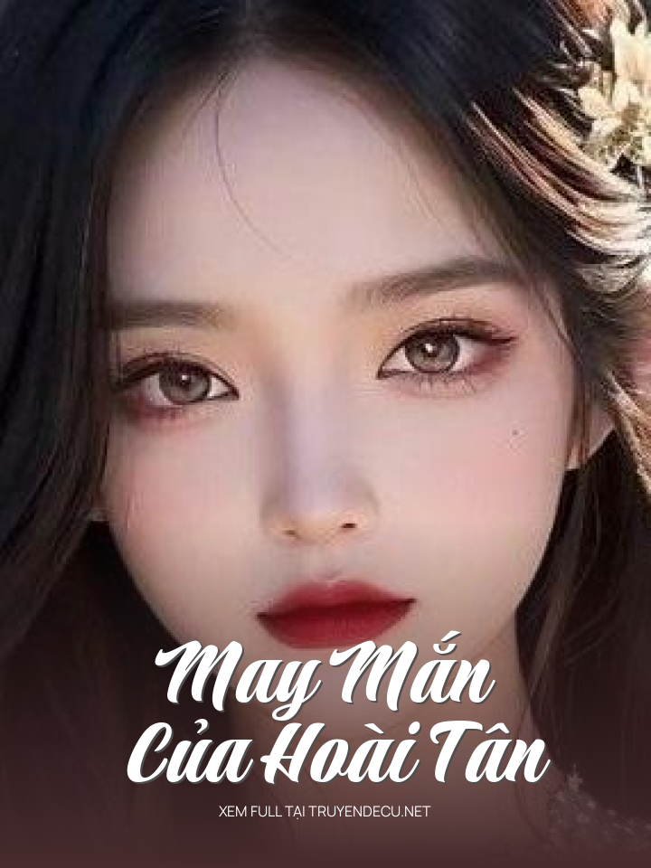 
                            May Mắn Của Hoài Tân