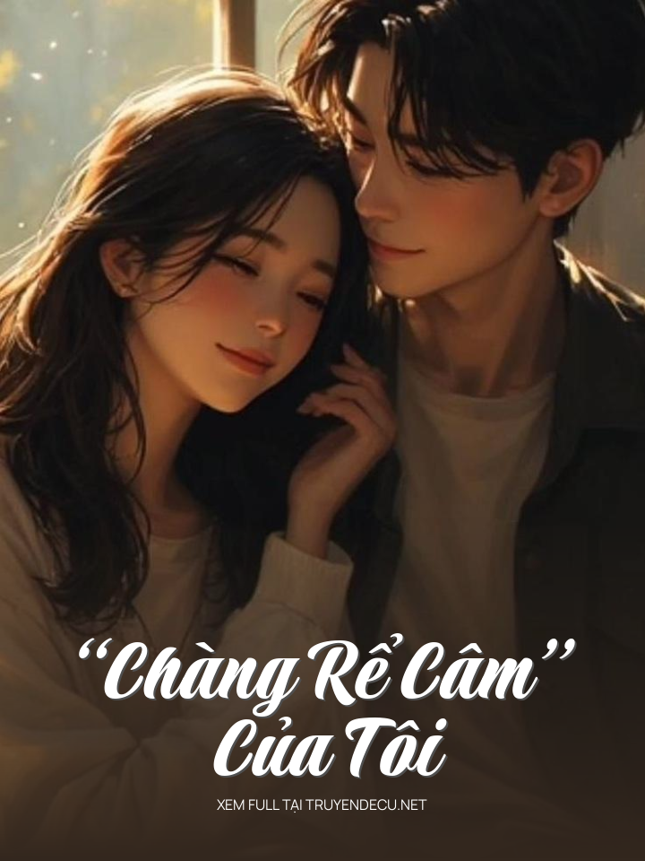 
                            “Chàng Rể Câm” Của Tôi