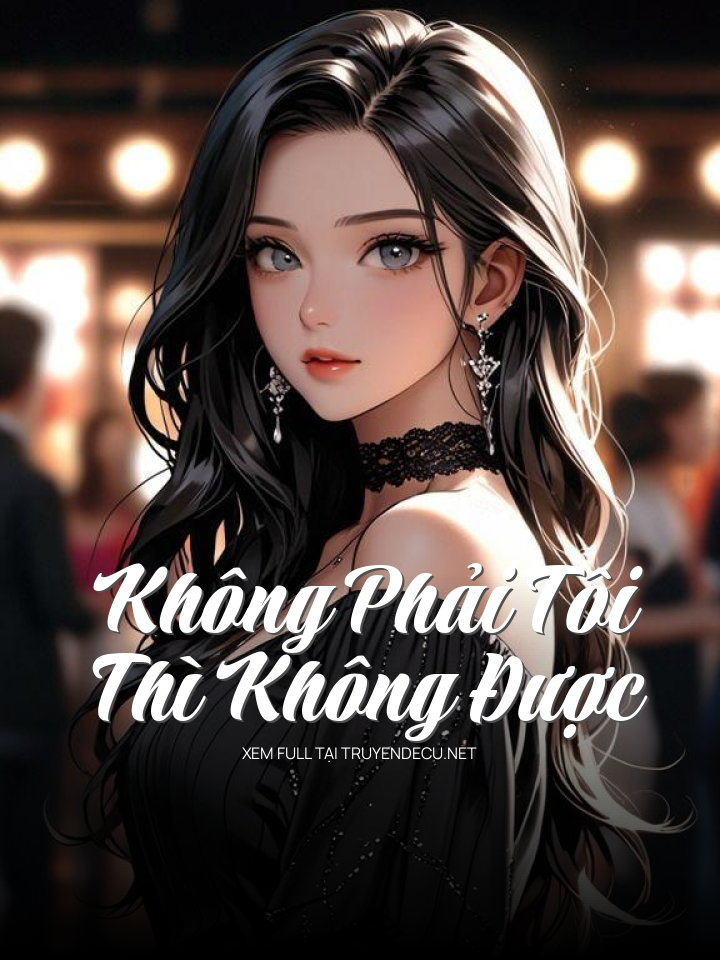 
                            Không PhảI Tôi Thì Không ĐượC