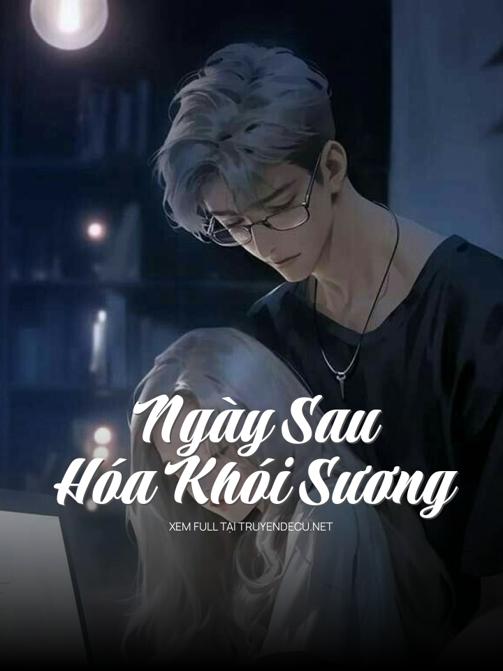 
                            Ngày Sau Hóa Khói Sương