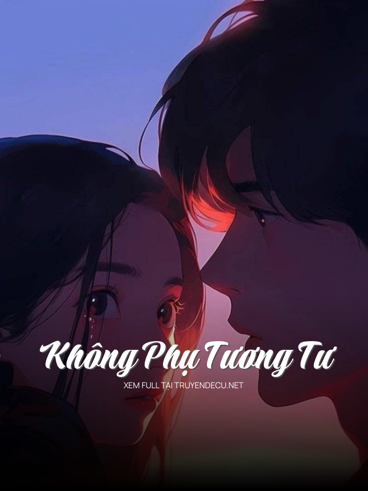 
                            Không Phụ Tương Tư