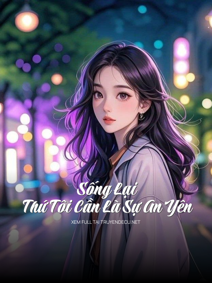 
                            Sống Lại, Thứ Tôi Cần Là Sự An Yên