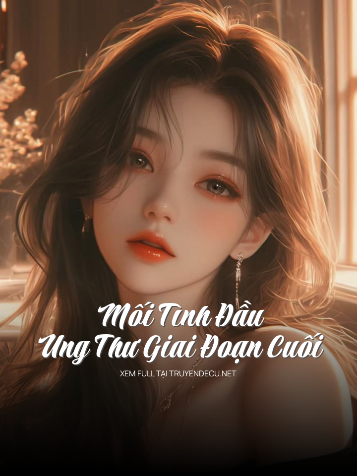 Mối Tình Đầu Ung Thư Giai Đoạn Cuối