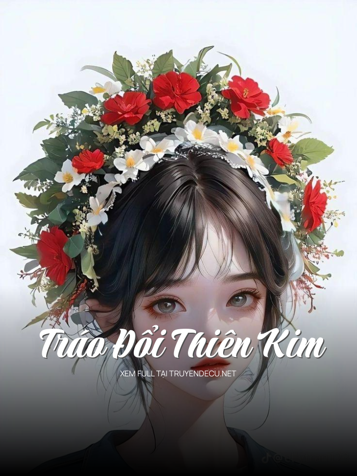 
                            Tráo Đổi Thiên Kim