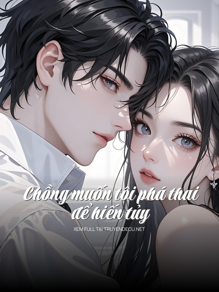 Chồng Muốn Tôi Phá Thai Để Hiến Tủy