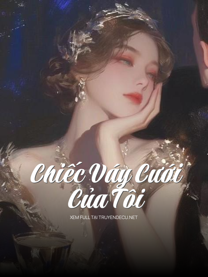 
                            Chiếc Váy Cưới Của Tôi