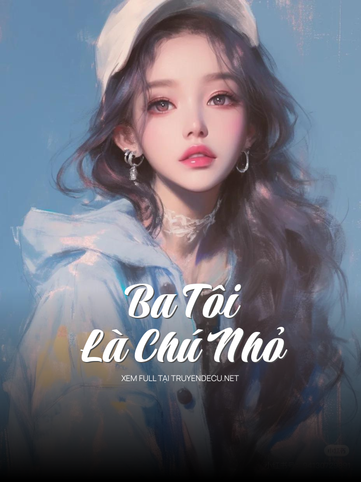 
                            Ba Tôi Là Chú Nhỏ