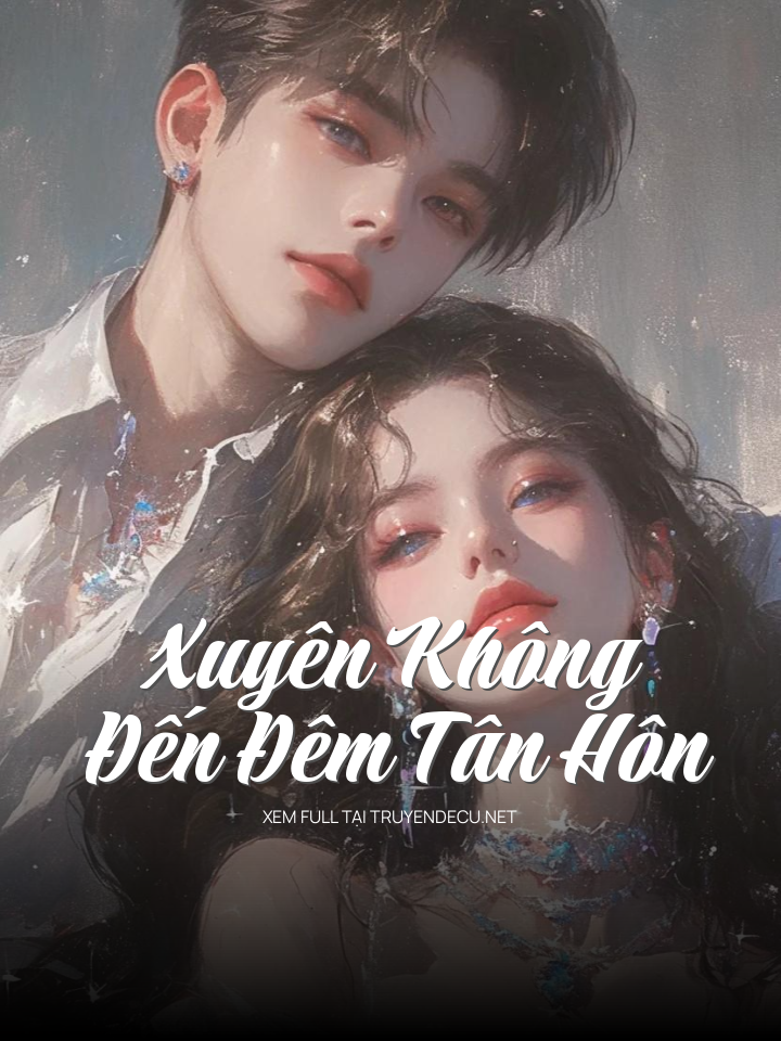 
                            Xuyên Không Đến Đêm Tân Hôn