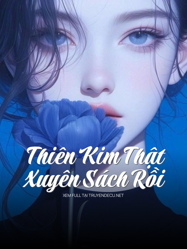 Thiên Kim Thật Xuyên Sách Rồi