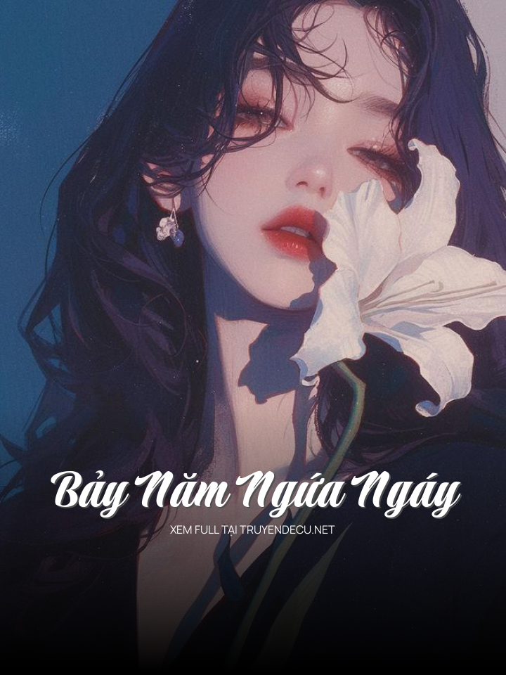 
                            Bảy Năm Ngứa Ngáy