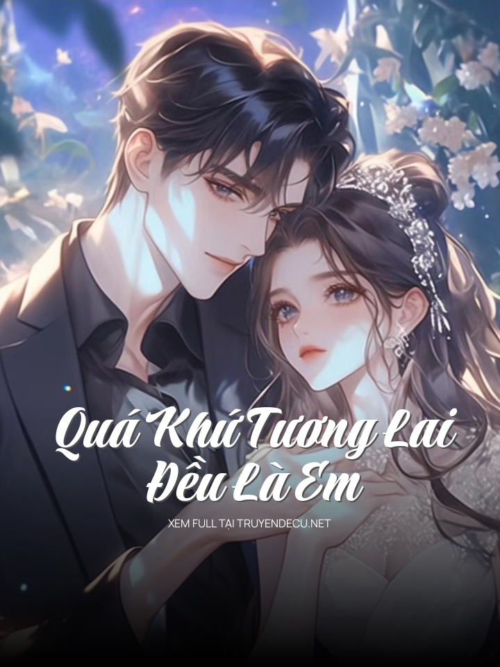 
                            Quá Khứ Tương Lai Đều Là Em