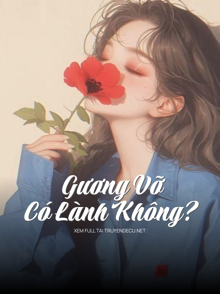 Gương Vỡ Có Lành Không?