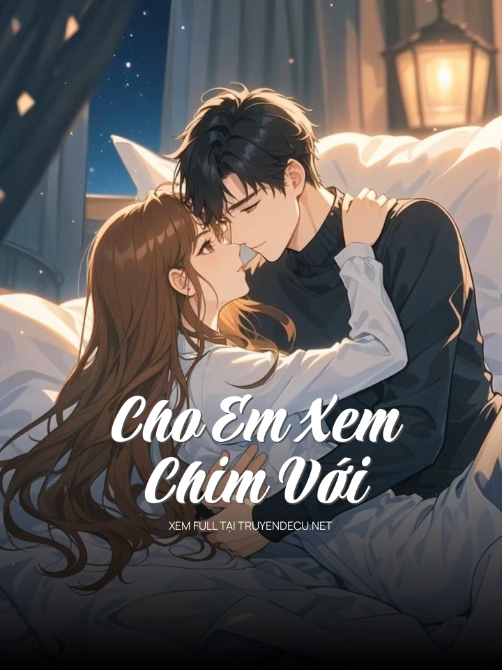 
                            Cho Em Xem Chim Với