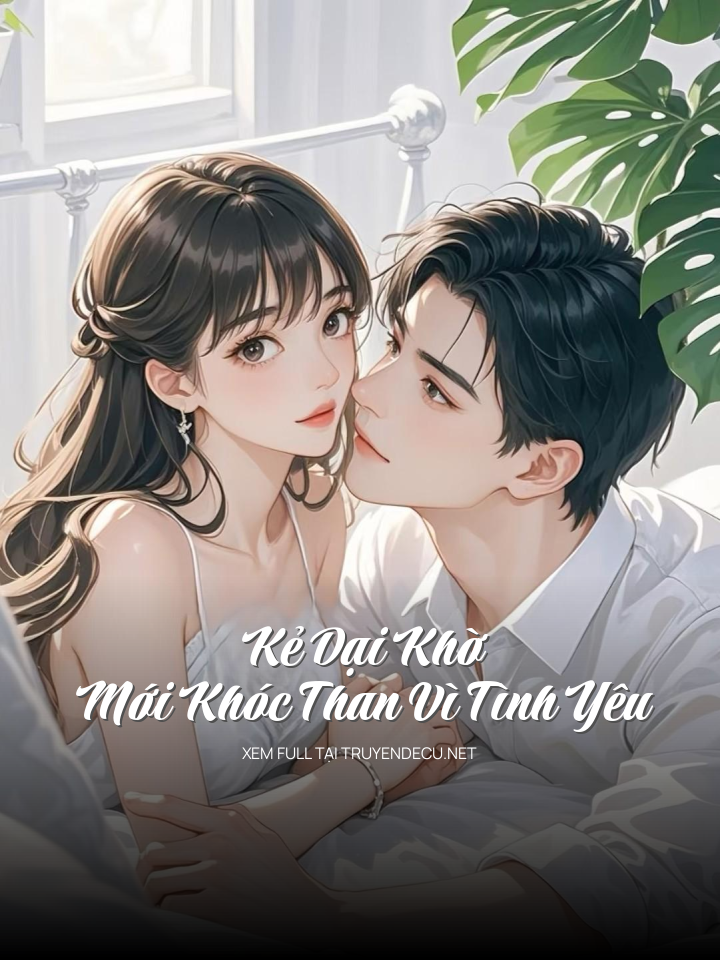 
                            Kẻ Dại Khờ Mới Khóc Than Vì Tình Yêu