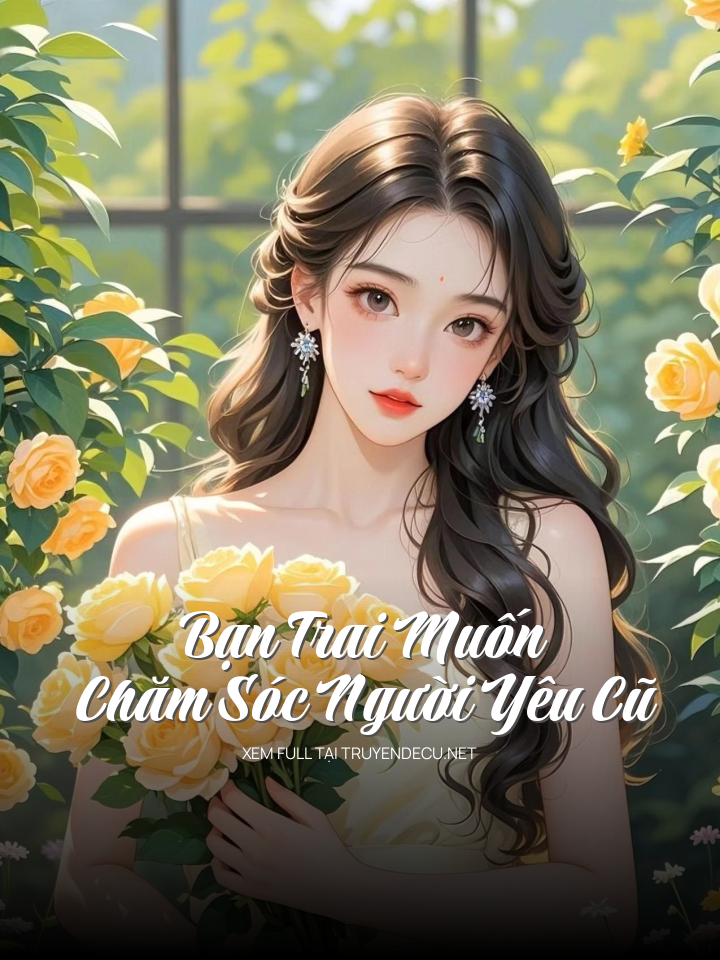 
                            Bạn Trai Muốn Chăm Sóc Người Yêu Cũ