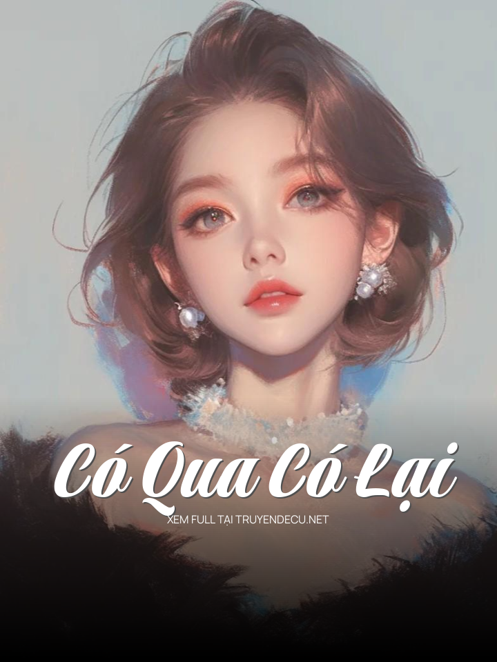 
                            Có Qua Có Lại