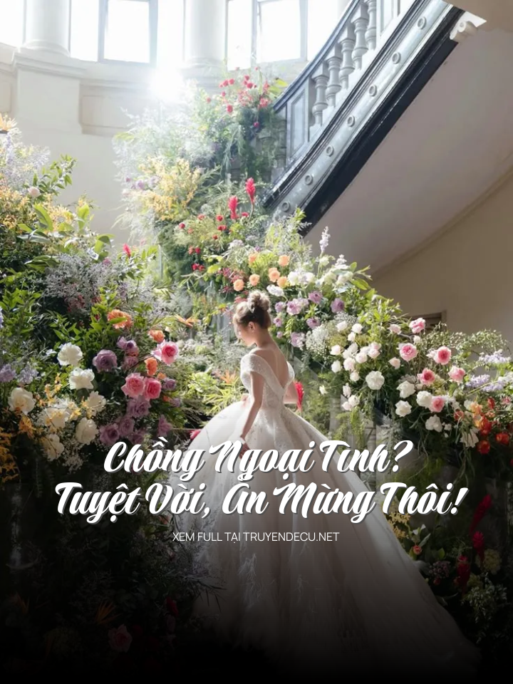 
                            Chồng Ngoại Tình? Tuyệt Vời, Ăn Mừng Thôi!