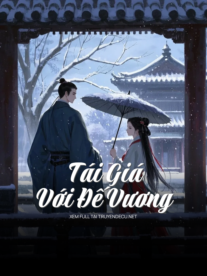 
                            Tái Giá Với Đế Vương